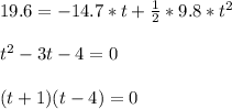 19.6=-14.7*t+\frac{1}{2} *9.8*t^2\\ \\ t^2-3t-4=0\\ \\ (t+1)(t-4)=0