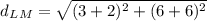 d_L_M=\sqrt{(3+2)^{2}+(6+6)^{2}}