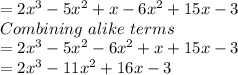 =2x^3-5x^2+x-6x^2+15x-3\\Combining\ alike\ terms\\=2x^3-5x^2-6x^2+x+15x-3\\=2x^3-11x^2+16x-3