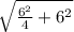 \sqrt{\frac{6^{2} }{4}+6^{2}  }