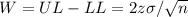 W=UL-LL=2z\sigma/\sqrt{n}