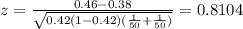z=\frac{0.46-0.38}{\sqrt{0.42(1-0.42)(\frac{1}{50}+\frac{1}{50})}}=0.8104