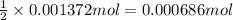 \frac{1}{2}\times 0.001372 mol=0.000686 mol