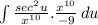 \int\limits {\frac{sec^{2}u}{x^{10}}} . \frac{x^{10}}{-9} \, du