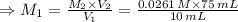 \Rightarrow M_{1} = \frac{M_{2}\times V_{2}}{V_{1}} = \frac{0.0261\, M\times 75\, mL}{10\, mL}