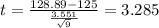 t=\frac{128.89-125}{\frac{3.551}{\sqrt{9}}}=3.285