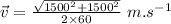 \vec v=\frac{\sqrt{1500^2+1500^2} }{2\times 60}\ m.s^{-1}