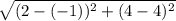 \sqrt{(2-(-1))^2 +(4 - 4)^2}