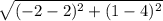 \sqrt{(-2-2)^2 +(1-4)^2}