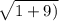 \sqrt{1 +9)}