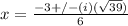 x=\frac{-3+/-(i)(\sqrt{39})}{6}