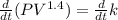 \frac{d}{dt}(PV^{1.4})= \frac{d}{dt}k\\