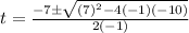 t=\frac{-7\pm \sqrt{(7)^{2}-4(-1)(-10)}}{2(-1)}