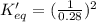 K_{eq}'=(\frac{1}{0.28})^2
