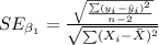 SE_{\beta_1}=\frac{\sqrt{\frac{\sum (y_i -\hat y_i)^2}{n-2}}}{\sqrt{\sum (X_i -\bar X)^2}}