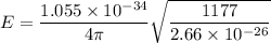 E =\dfrac{1.055\times 10^{-34}}{4\pi}\sqrt{\dfrac{1177}{2.66\times 10^{-26}}}