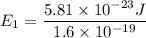 E_1=\dfrac{5.81\times 10^{-23}J}{1.6\times 10^{-19}}