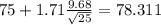 75 + 1.71\frac{9.68}{\sqrt{25}}=78.311