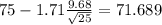 75 - 1.71\frac{9.68}{\sqrt{25}}=71.689