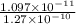 \frac{1.097 \times 10^{-11}}{1.27 \times 10^{-10}}