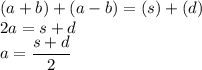 (a+b)+(a-b)=(s)+(d)\\2a=s+d\\a=\dfrac{s+d}{2}