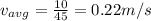 v_{avg} = \frac{10}{45} = 0.22 m/s