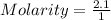 Molarity = \frac{2.1}{1}