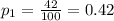 p_{1}=\frac{42}{100}=0.42