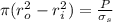 \pi (r_o^{2}- r_i^{2})=\frac {P}{\sigma_s}