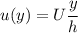 u(y) = U\cfrac{y}{h}