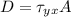 D = \tau_{yx} A