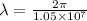 \lambda =\frac{2\pi }{1.05\times 10^7}
