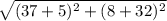 \sqrt{(37 + 5)^{2} + (8 + 32)^{2} }
