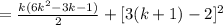 = \frac{k(6k^{2} - 3k - 1)}{2} + [3(k + 1) - 2]^{2}