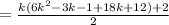 = \frac{k(6k^{2} - 3k - 1 + 18k + 12) + 2}{2}