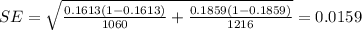 SE =\sqrt{\frac{0.1613 (1-0.1613)}{1060} +\frac{0.1859 (1-0.1859)}{1216}}=0.0159