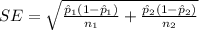 SE =\sqrt{\frac{\hat p_1 (1-\hat p_1)}{n_1} +\frac{\hat p_2 (1-\hat p_2)}{n_2}}
