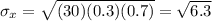 \sigma_x=\sqrt{(30)(0.3)(0.7)}=\sqrt{6.3}