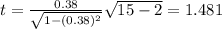 t=\frac{0.38}{\sqrt{1-(0.38)^2}} \sqrt{15-2}=1.481