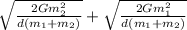 \sqrt{\frac{2Gm_2^2}{d(m_1+m_2)} } + \sqrt{ \frac{2Gm_1^2}{d(m_1+m_2)} }