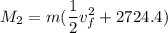 \displaystyle M_2=m(\frac{1}{2}v_f^2+2724.4)