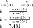 \frac{b}{sin(B)} = \frac{c}{sin(C)}\\b=\frac{c\,*\,sin(B)}{sin(C)}\\ b=\frac{8\,*\,sin(50^o)}{sin(55^o)}\\b=7.481
