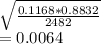 \sqrt{\frac{0.1168*0.8832}{2482} } \\=0.0064