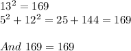 13^2=169\\5^2+12^2=25+144=169\\\\And\ 169=169