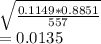 \sqrt{\frac{0.1149*0.8851}{557} } \\=0.0135