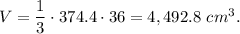 V=\dfrac{1}{3}\cdot 374.4\cdot 36=4,492.8\ cm^3.