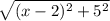 \sqrt{(x-2)^2+5^2}