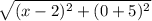 \sqrt{(x-2)^2+(0+5)^2}