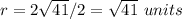 r=2\sqrt{41}/2=\sqrt{41}\ units