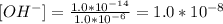 [OH^{-}] = \frac{1.0*10^{-14}}{1.0*10^{-6}} = 1.0*10^{-8}